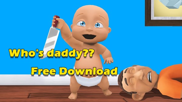download whos your daddy game for free